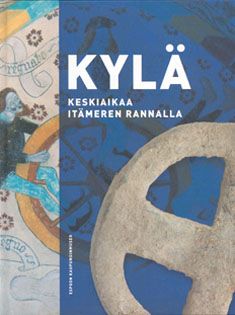 Kylä - Keskiaikaa itämeren rannalla - Sten Björkman