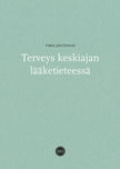 Terveys keskiajan lääketieteessä - Joutsivuo Timo