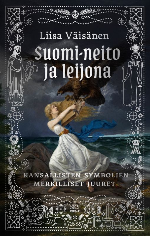 Suomi-neito ja leijona, Kansallisten symbolien merkilliset juuret - Liisa Väisänen