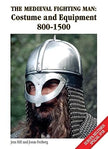 The Medieval fighting man: Costume and Equipment 800-1500 - Jens Hill & Jonas Freiberg