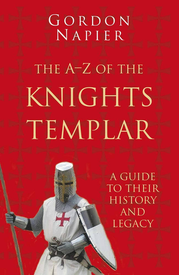 A-Z Knights Templar: History & Legacy - Gordon Napier
