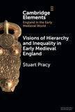 Visions of Hierarchy and Inequality in Early Medieval England (Elements in England in the Early Medieval World) cover image