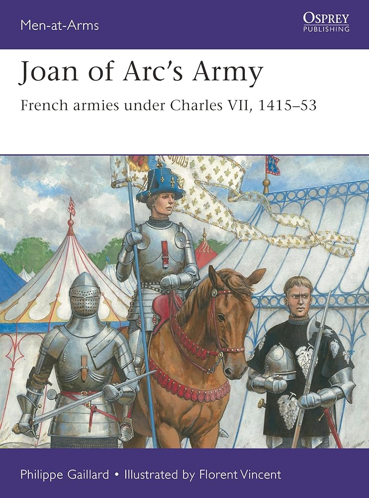 Joan of Arc’s Army: French armies under Charles VII, 1415–53 (Men-at-Arms, 558) cover image