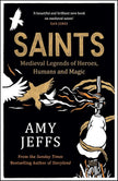 Saints: Medieval Legends of Heroes, Humans and Magic cover image